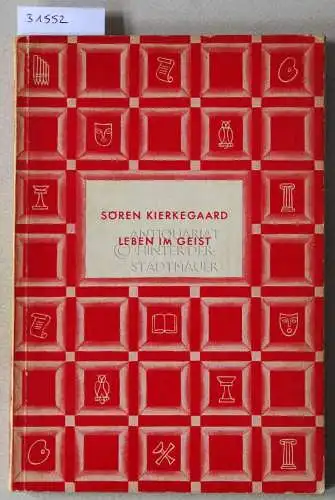 Bense, Max: Sören Kierkegaard: Leben im Geist. [= Geistiges Europa]. 