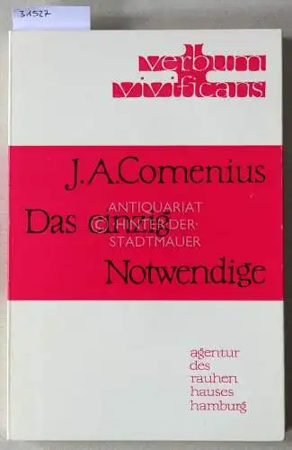 Comenius, Johann Amos: Das einzig Notwendige. Unum necessarium. [= verbum vivificans]. 