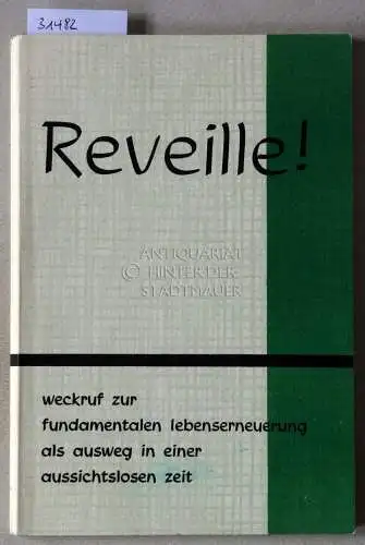 de Petri, Catharose und J. van Rijckenborgh: Reveille! Weckruf zur fundamentalen Lebenserneuerung als Ausweg in einer aussichtslosen Zeit. 