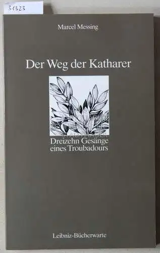 Messing, Marcel: Der Weg der Katharer. Dreizehn Gesänge eines Troubadours. 