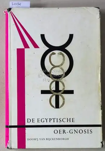 van Rijckenborgh, J: De egyptische oer-gnosis en haar roep in het eeuwige nú. Eerste deel. [= Renova-Bibliotheek, Nr. 3]. 