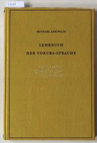 Ashiwaju, Michael: Lehrbuch der Yoruba-Sprache. [= Lehrbücher für das Studium der orientalischen und afrikanischen Sprachen, Bd. XIII]. 