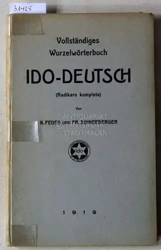 Feder, K. und Fr. Schneeberger: Vollständiges Wurzelwörterbuch Ido-Deutsch (Radikaro kompleta). Linguo internaciona di la delegitaro Weltsprache Ido. 