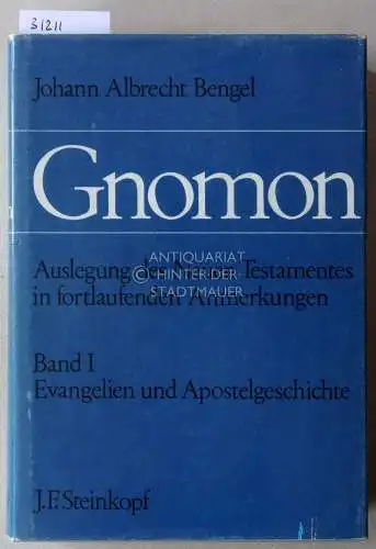Bengel, Johann Albrecht: Gnomon. Auslegung des Neuen Testaments in fortlaufenden Anmerkungen. Band I: Evangelien und Apostelgeschichte. 