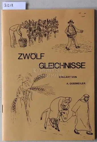 Gossweiler, Albert: Zwölf Gleichnisse. Erklärt von A. Gossweiler. 