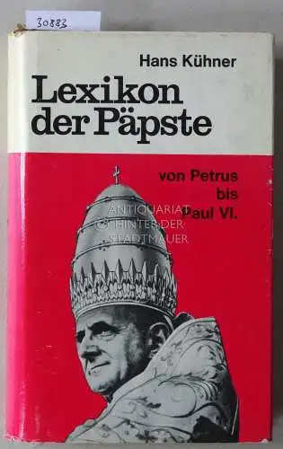 Kühner, Hans: Lexikon der Päpste, von Petrus bis Paul VI. 
