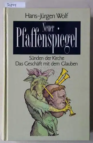 Wolf, Hans-Jürgen: Neuer Pfaffenspiegel. Sünden der Kirche - Das Geschäft mit dem Glauben. 