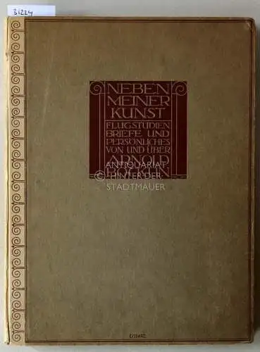 Runkel, Ferdinand (Hrsg.) und Carlo (Hrsg.) Böcklin: Neben meiner Kunst. Flugstudien, Briefe und Persönliches von und über Arnold Böcklin. 