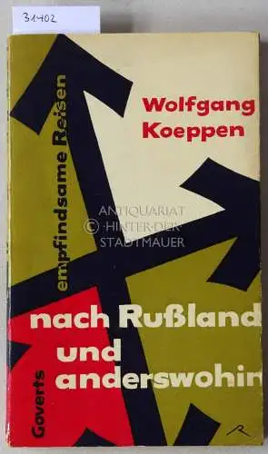 Koeppen, Wolfgang: Nach Rußland und anderswohin. Empfindsame Reisen. 