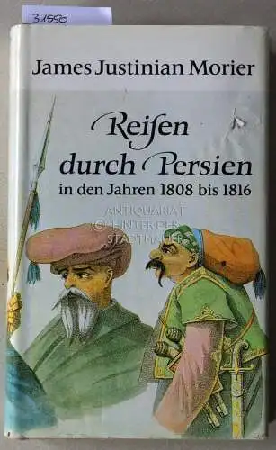 Morier, James Justinian: Reisen durch Persien in den Jahren 1808 bis 1816. 