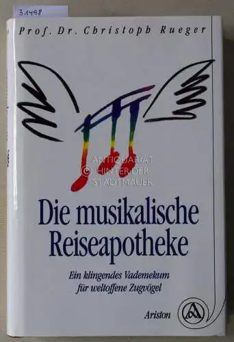Rueger, Christoph: Die musikalische Reiseapotheke. Ein klingendes Vademekum für weltoffene Zugvögel. 