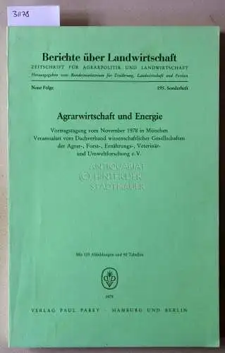 Agrarwirtschaft und Energie. Vortragstagung vom November 1978 in München. Veranstaltet vom Dachverband wissenschaftlicher Gesellschaften der Agrar , Forst , Ernährungs , Veterinär  und Umweltforschung.. 