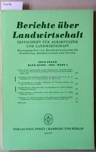 Berichte über Landwirtschaft. Zeitschrift für Agrarpolitik und Landwirtschaft. Neue Folge. Band 48 (4), 1970. 
