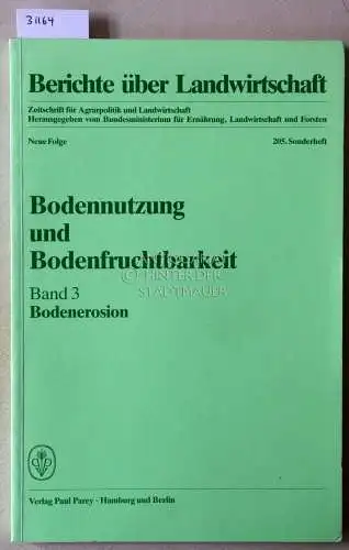 Bodennutzung und Bodenfruchtbarkeit. Band 3: Bodenerosion. [= Berichte über Landwirtschaft, 205. Sonderheft]. 