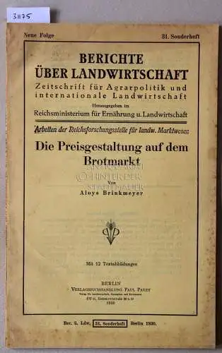Brinkmeyer, Aloys: Die Preisgestaltung auf dem Brotmarkt. [= Berichte über Landwirtschaft, 31. Sonderheft]. 