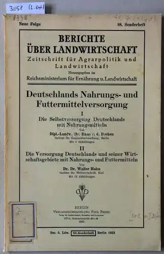 Decken, Hans v.d. und Walter Hahn: Deutschlands Nahrungs- und Futtermittelversorgung. I: Die Selbstversorgung Deutschlands mit Nahrungsmitteln (Decken); II: Die Versorgung Deutschlands und seiner Wirtschaftsgebiete mit Nahrungs- und Futtermitteln (Hahn). 