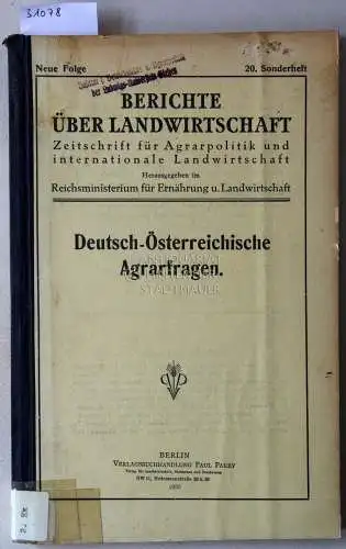 Deutsch-Österreichische Agrarfragen. [= Berichte über Ladwirtschaft. Neue Folge, 20. Sonderheft]. 