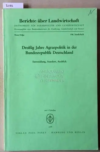 Dreißig Jahre Agrarpolitik in der Bundesrepublik Deutschland. Entwicklung, Standort, Ausblick. [= Berichte über Landwirtschaft, 196. Sonderheft]. 
