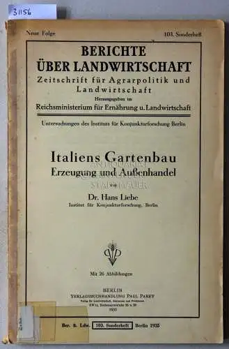 Liebe, Hans: Italiens Gartenbau: Erzeugung unnd Außenhandel. [= Berichte über Landwirtschaft, 103. Sonderheft]. 