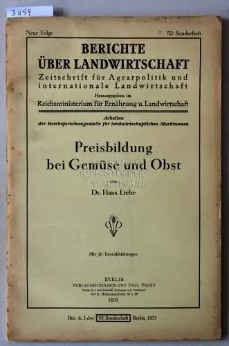 Liebe, Hans: Preisbildung bei Gemüse und Obst. [= Berichte über Landwirtschaft, 52. Sonderheft]. 