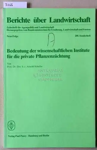 Scheibe, Arnold: Bedeutung der wissenschaftlichen Institute für die private Pflanzenzüchtung. [= Berichte über Landwirtschaft, 200. Sonderheft]. 