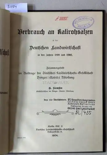 Siemssen, G: Verbrauch an Kalirohsalzen in der deutschen Landwirtschaft in den Jahren 1898 und 1902. [= Arbeiten der Deutschen Landwirtschafts-Gesellschaft, H. 88]. 
