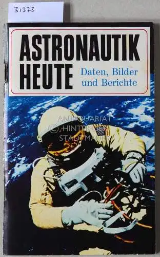 Khuon, Ernst v: Astronautik heute. Daten, Bilder und Berichte. 