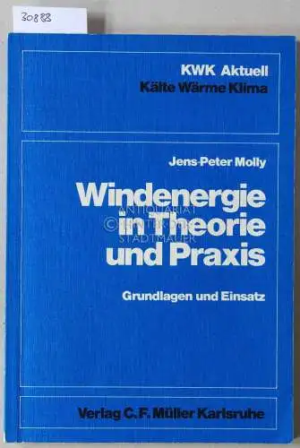 Molly, Jens-Peter: Windenergie in Theorie und Praxis. Grundlagen und Einsatz. [= KWK Aktuell, Bd. 18]. 