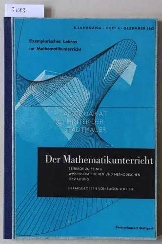 Löffler, Eugen (Hrsg.): Der Mathematikunterricht. Beiträge zu seiner wissenschaftlichen und methodischen Gestaltung. 8. Jahrgang, Heft 4, Dezember 1962. 