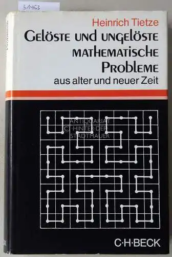 Tietze, Heinrich: Gelöste und ungelöste mathematische Probleme aus alter und neuer Zeit. Vierzehn Vorlesungen für Laien und für Freunde der Mathematik. 
