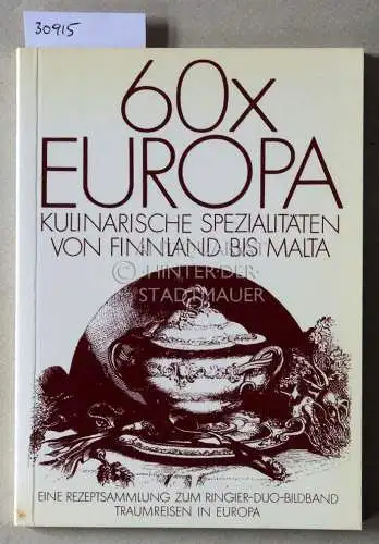 Kürtz, Jutta: 60x Europa. Kulinarische Spezialitäten von Finnland bis Malta. Eine Rezeptsammlung zum Ringier-Duo-Bildband Traumreisen in Europa. 