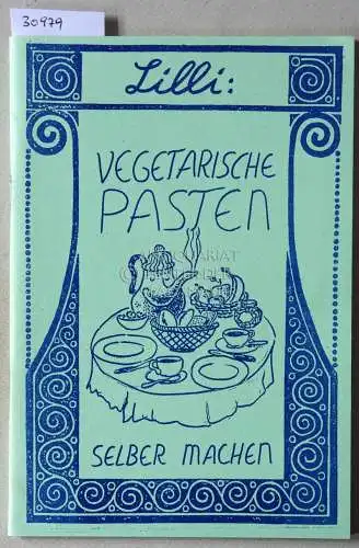 Lilli: Vegetarische Pasten selber machen. [= Packpapier, Nr. 62]. 