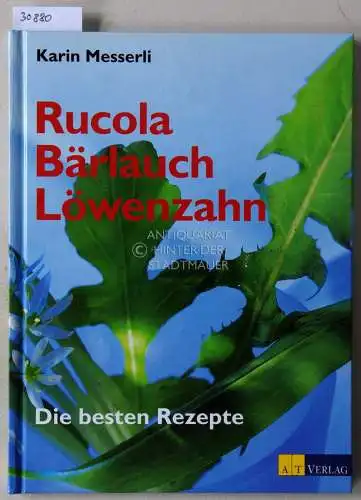 Messerli, Karin: Rucola, Bärlauch, Löwenzahn - Die besten Rezepte. 
