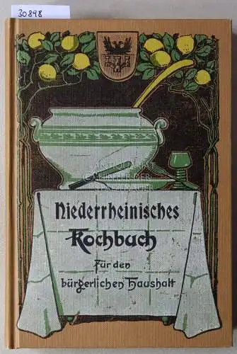 Niederrheinisches Koch-Buch. Die besten Recepte für den bürgerlichen Mittagstisch, nebst. 