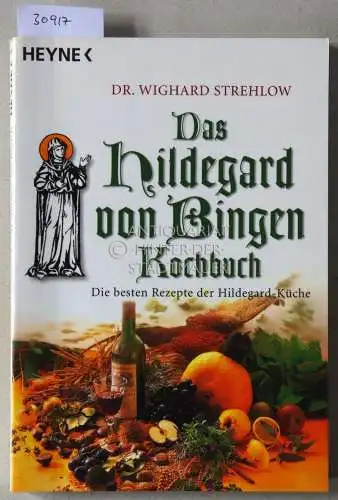 Strehlow, Wighard: Das Hildegard von Bingen Kochbuch. Die besten Rezepte der Hildegard-Küche. 
