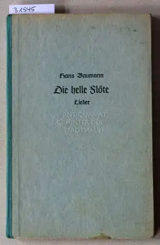 Baumann, Hans: Die helle Flöte. Lieder. 