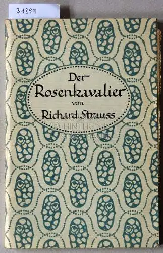 Hofmannsthal, Hugo v. und Richard Strauss: Der Rosenkavalier. Komödie für Musik in drei Aufzügen. (Libretto). 
