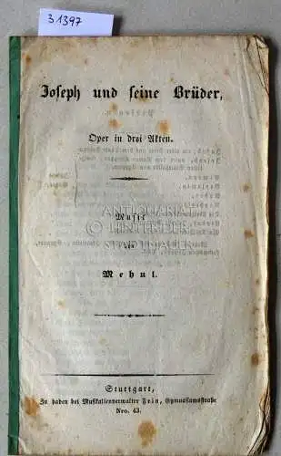 Mehul, Etienne-Nicolas: Joseph und seine Brüder. Oper in drei Akten. (Libretto). 