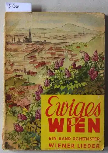 Mikulas, Karl (Bearb.): Ewiges Wien. 93 der schönsten Melodien von einst und jetzt. Für Gesang mit Gitarrenbegleitung. 