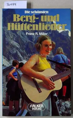 Miller, Franz R: Die schönsten Berg- und Hüttenlieder. 
