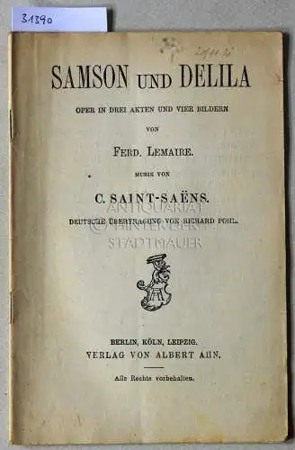 Saint-Saens, C: Samson und Delila. Oper in drei Akten und vier Bildern. (Libretto). 