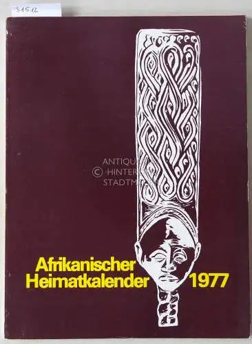 Afrikanischer Heimatkalender 1977. Hrsg. v. K. Kirschnereit. Kirchenbundesrat des deutschen ev.-luth. Kirchebundes in Süd- und Südwestafrika. 