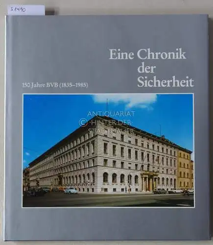 Griesmayr, Gottfried (Text): Eine Chronik der Sicherheit. 150 Jahre BVB (1835-1985). 