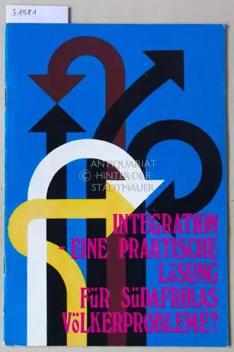 Integration - eine praktische Lösung für Südafrikas Völkerprobleme?. 