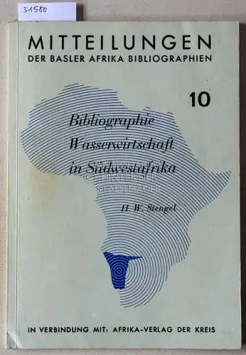 Stengel, H. W: Bibliographie Wasserwirtschaft in Südwestafrika. [= Mitteilungen der Basler Afrika Bibliographien, 10]. 