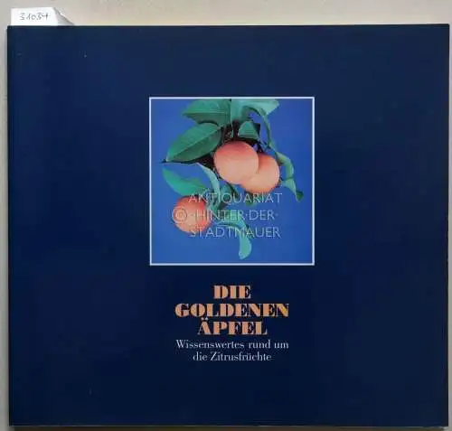 Schirarend, Carsten und Marina Heilmeyer: Die Goldenen Äpfel. Wissenswertes rund um die Zitrusfrüchte. 