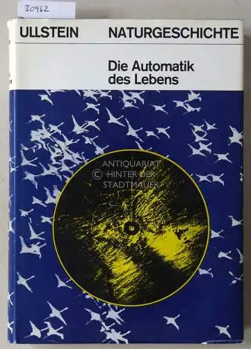 Schaefer, Horst: Die Automatik des Lebens. [= Ullstein Naturgeschichte]. 