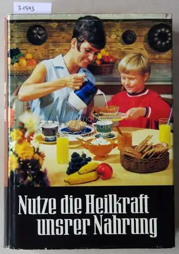 Schneider, Ernst: Nutze die Heilkraft unsrer Nahrung. 