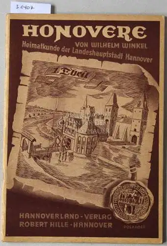 Winkel, Wilhelm: Honovere. Heimatkunde der Landeshauptstadt Hannover. 1. Teil: Da draußen vor dem Steintor. 