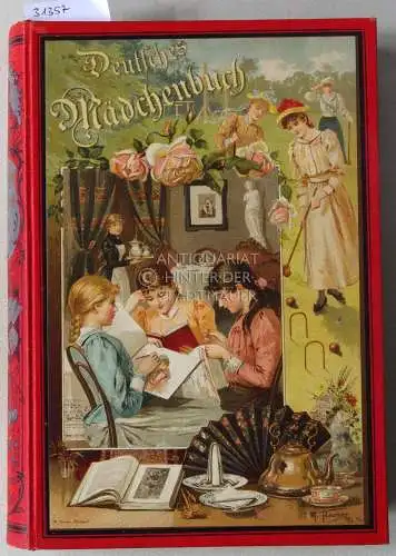 Deutsches Mädchenbuch. Ein Jahrbuch der Unterhaltung, Belehrung und Beschäftigung für junge Mädchen. [Nr.] 6. Mit Beitr. v. Emma Biller. 